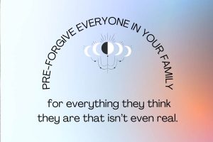 Read more about the article Pre-forgive everyone in your family