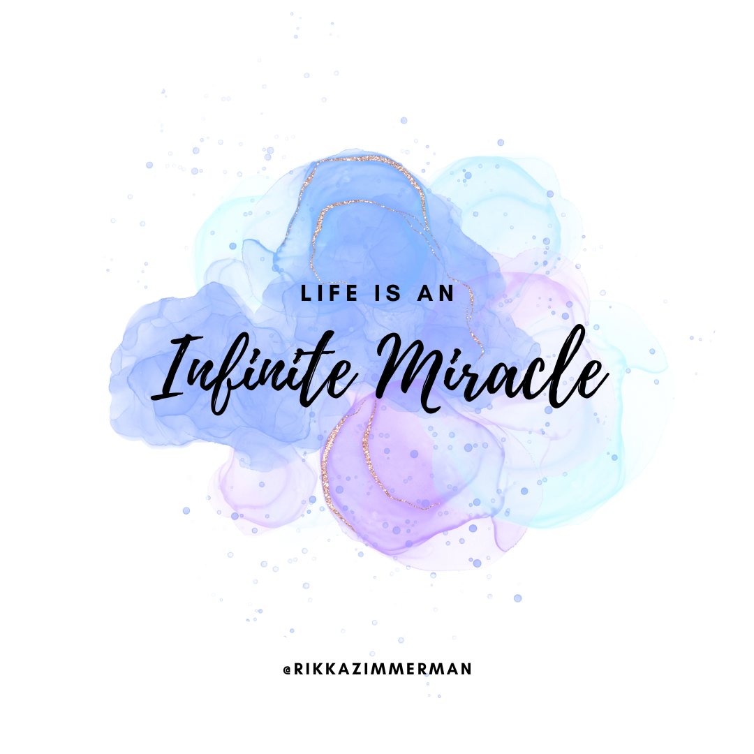 Life is an infinite miracle!
