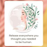 Release Everywhere You Thought You Needed To Be Human