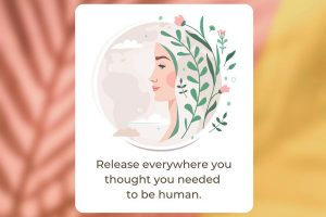 Read more about the article Release Everywhere You Thought You Needed To Be Human