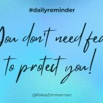 You Don’t Need Fear To Protect You